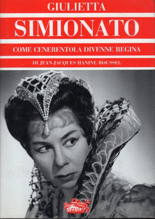 Giulietta Simionato. Come Cenerentola divenne regina