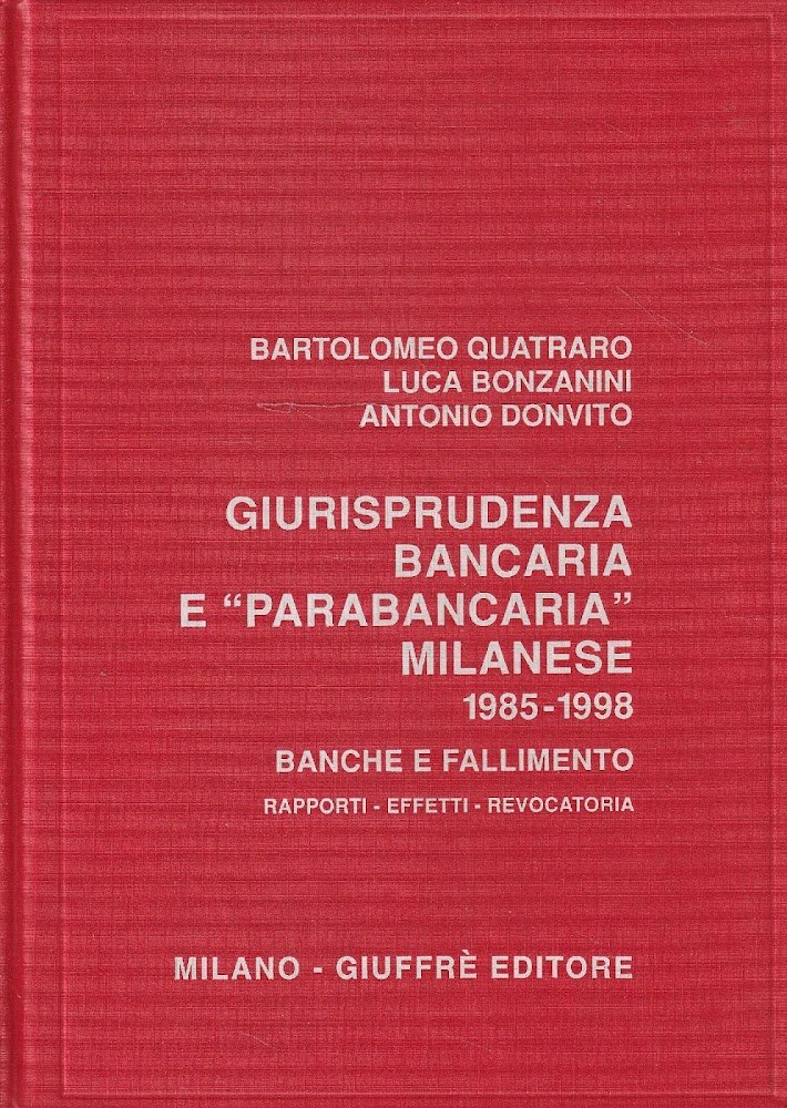 Giurisprudenza bancaria e parabancaria milanese 1985-1998 : banche e fallimento …