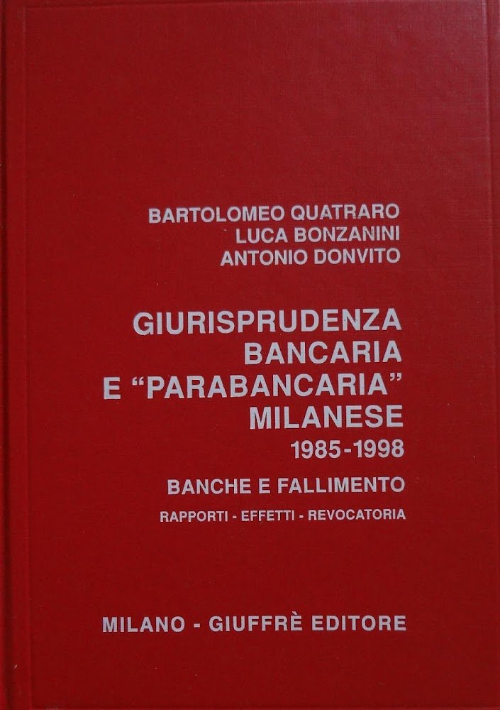 Giurisprudenza bancaria e parabancaria milanese 1985-1998 : banche e fallimento …