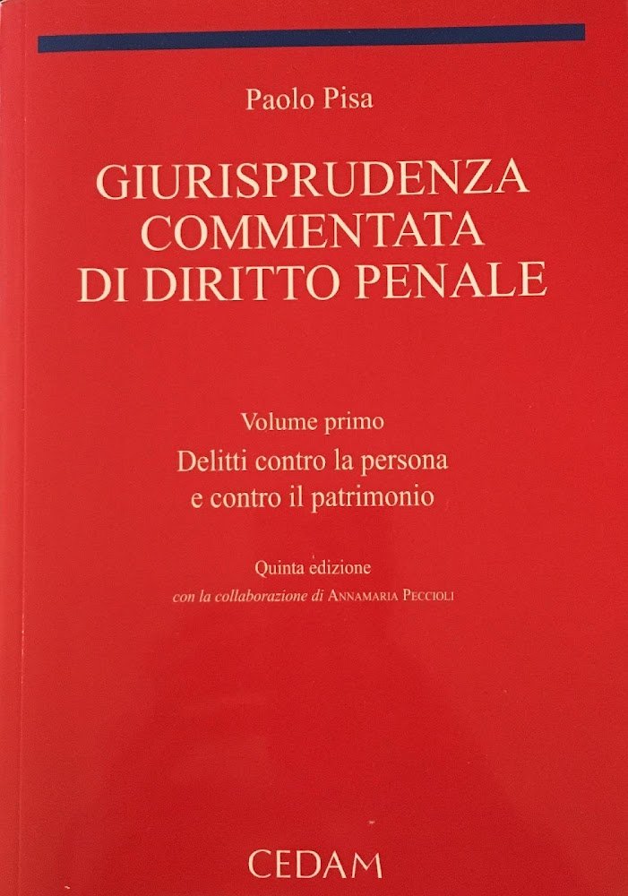 Giurisprudenza commentata di diritto penale. Vol 1: Delitti contro la …