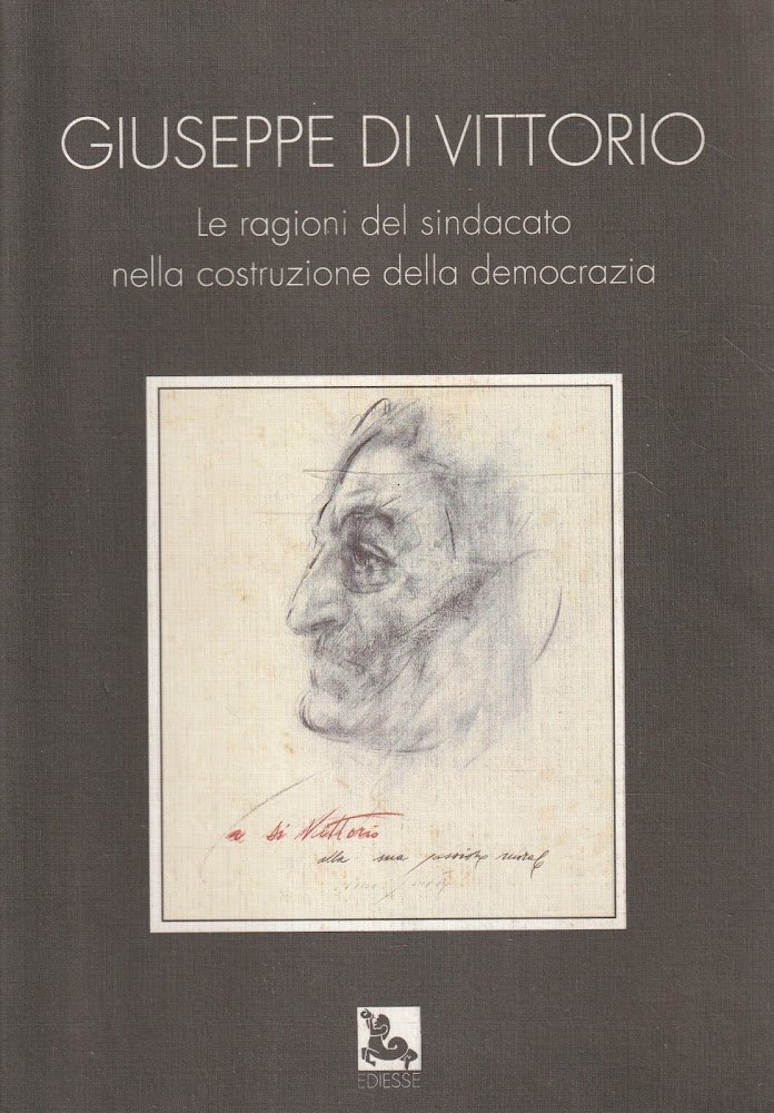 Giuseppe Di Vittorio : le ragioni del sindacato nella costruzione …
