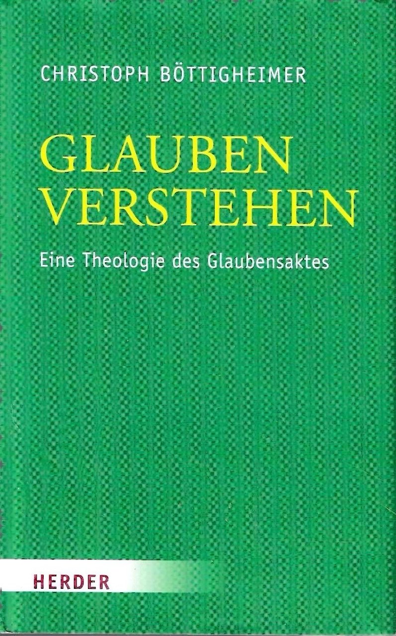 Glauben verstehen: Eine Theologie des Glaubensaktes | Immagine principale