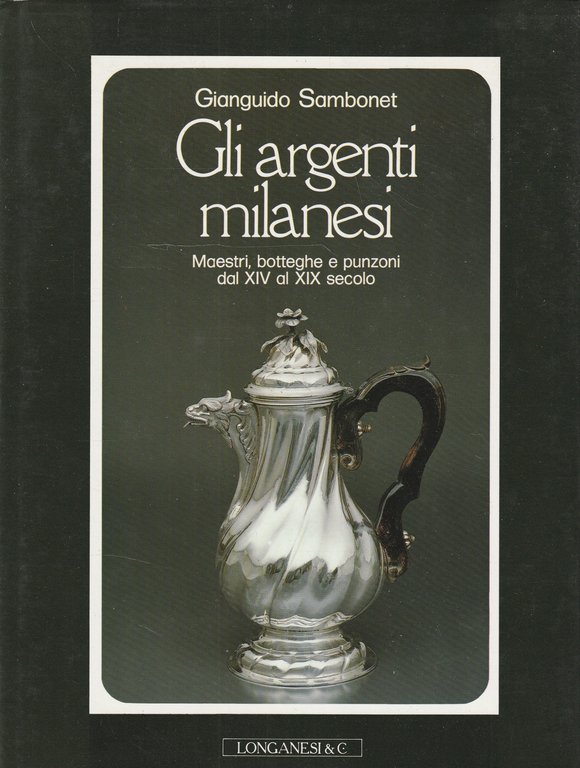 Gli argenti milanesi. Maestri, botteghe e punzoni dal XIV al … | Immagine Gallery 2