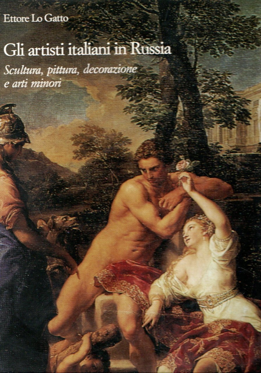 Gli artisti italiani in Russia: Scultura, pittura, decorazioni e arti …
