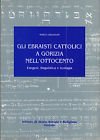 Gli ebraisti cattolici a Gorizia nell'Ottocento. Esegesi, linguistica e teologia