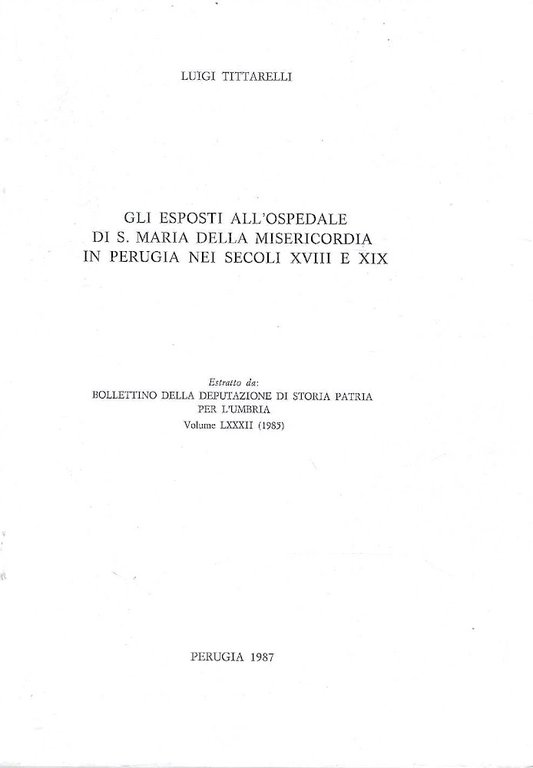 Gli esposti all'Ospedale di S. Maria della Misericordia in Perugia nel secoli XVIII e XIX