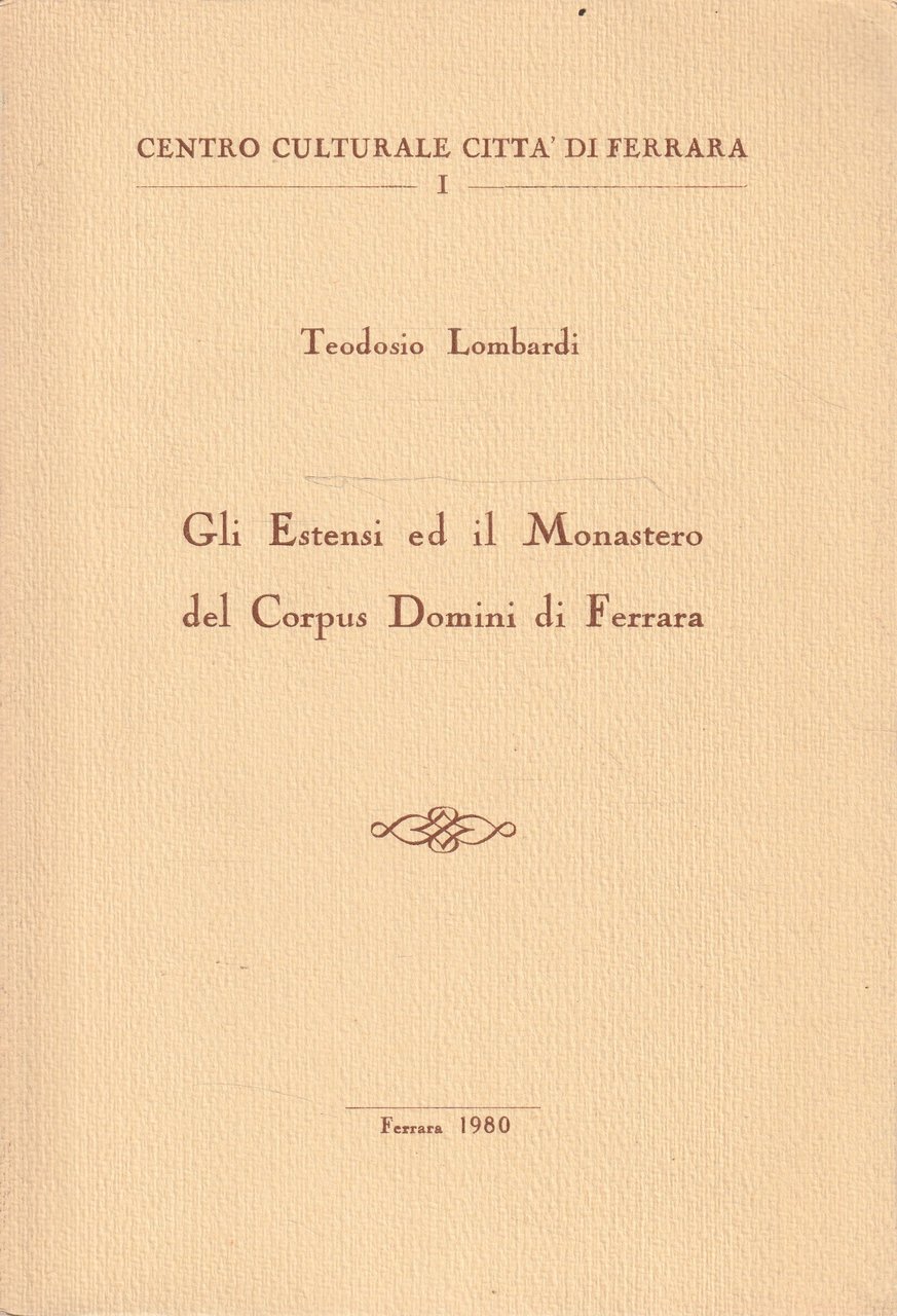 Gli Estensi ed il Monastero del Corpus Domini di Ferrara