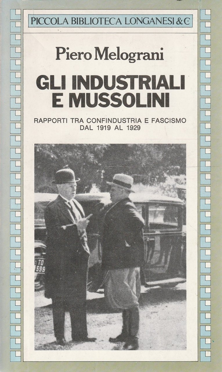 Gli industriali e Mussolini. Rapporti tra Confindustria e Fascismo dal …