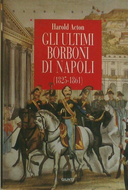Gli ultimi Borboni di Napoli (1825-1861) (Saggi Giunti) | Immagine Gallery 2