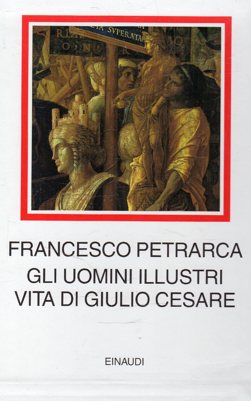 Gli uomini illustri ; Vita di Giulio Cesare