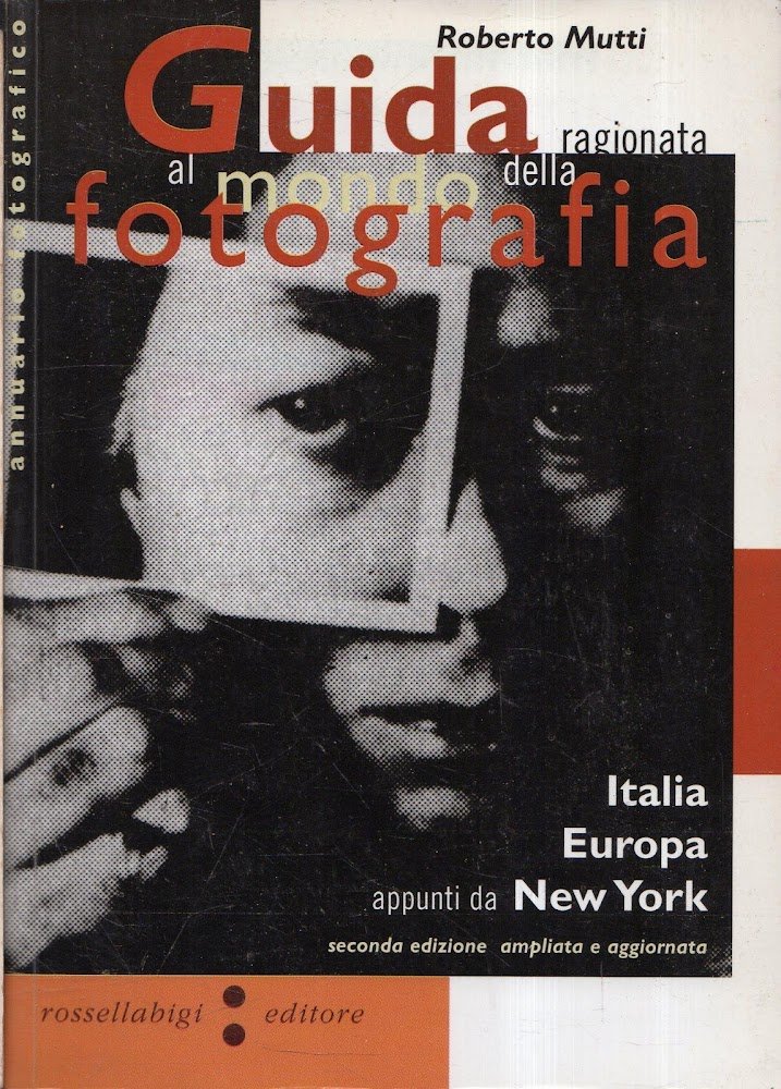Guida ragionata al mondo della fotografia : appunti da Italia, …