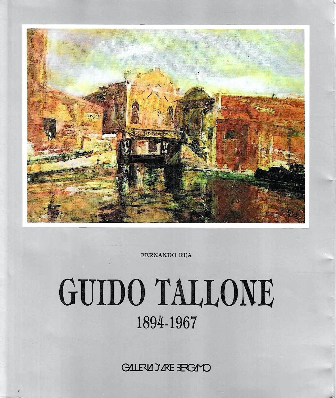 Guido Tallone 1894 - 1967. (Catalogo della Mostra - Bergamo, …