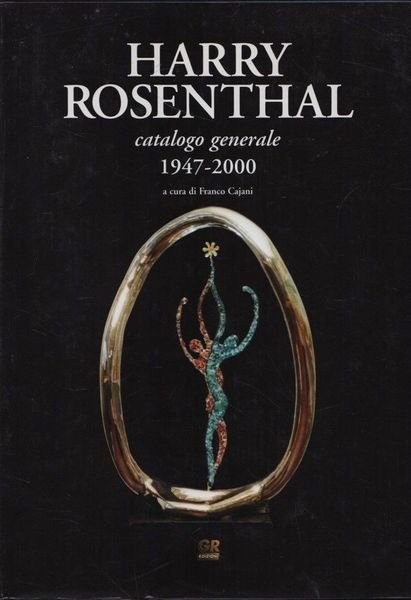 Harry Rosenthal. Catalogo generale 1947-2000.