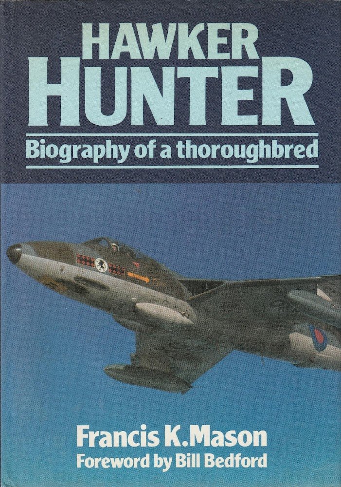 Hawker Hunter: biography of a thoroughbred