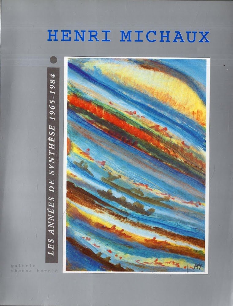 Henri Michaux. Les années de synthése 1965 - 1984
