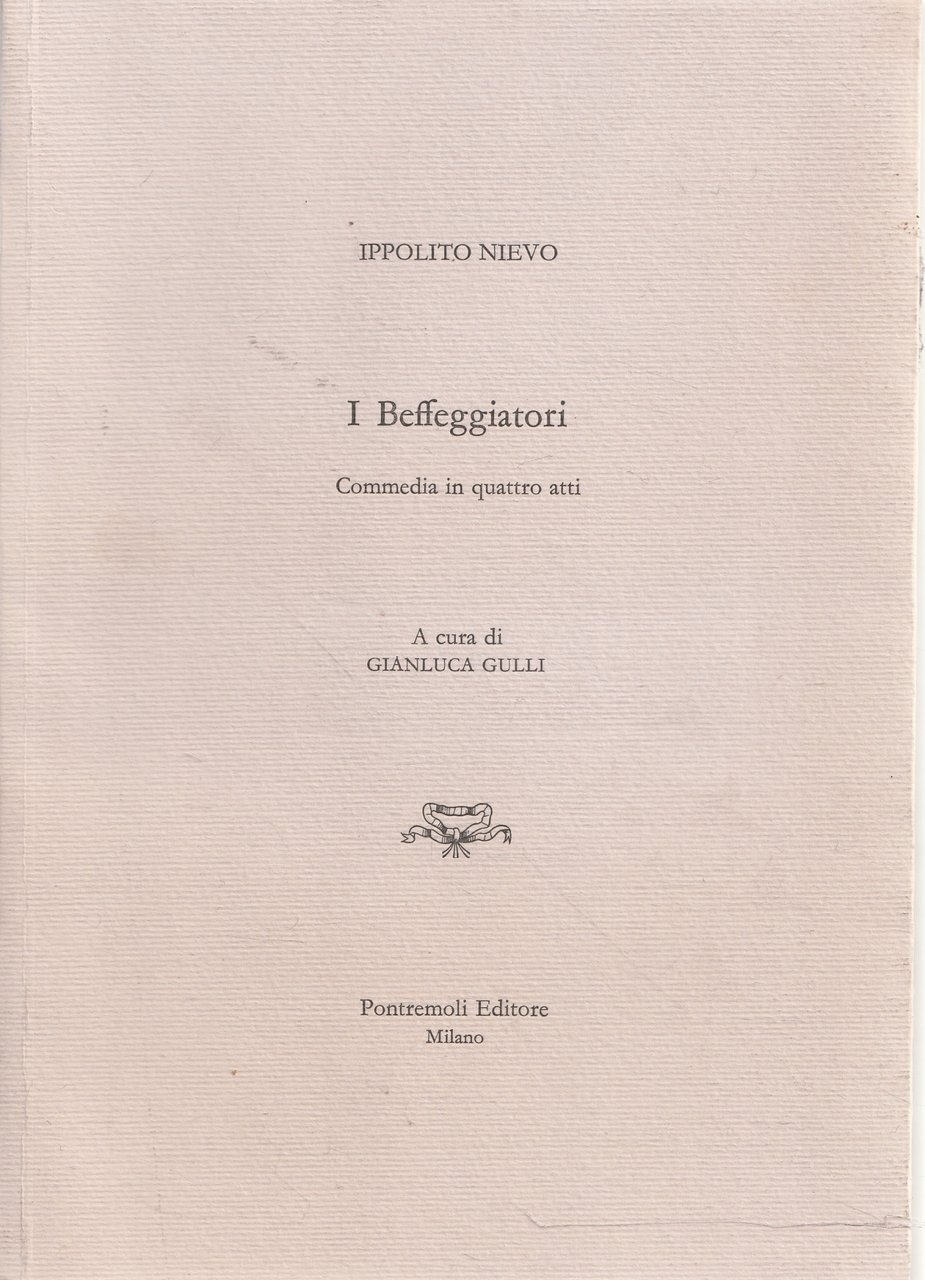 I Beffeggiatori. Commedia in quattro atti