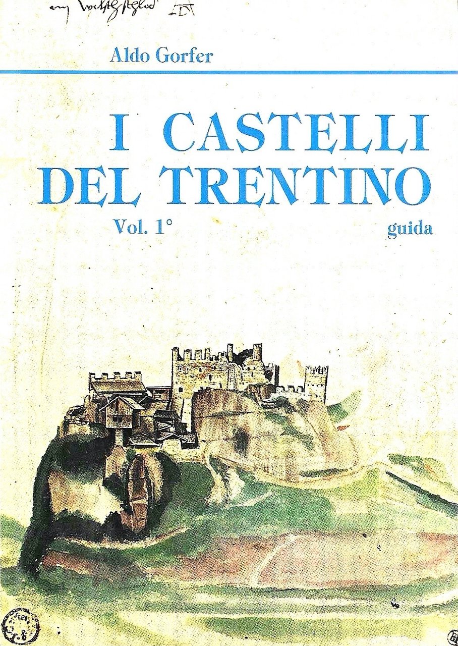 I castelli del Trentino: guida, Vol. 1^: Castelii e territorio …