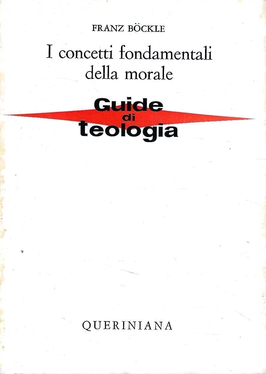 I concetti fondamentali della morale (Guide di teologia, n.2)