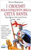I crociati alla conquista della città santa. Epopea e storia …
