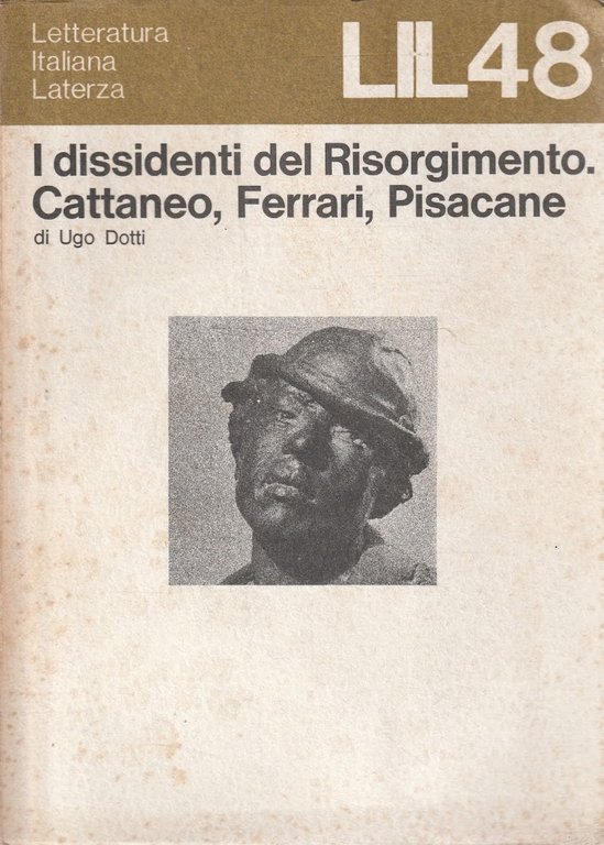 I dissidenti del Risorgimento. Cattaneo, Ferrari, Pisacane
