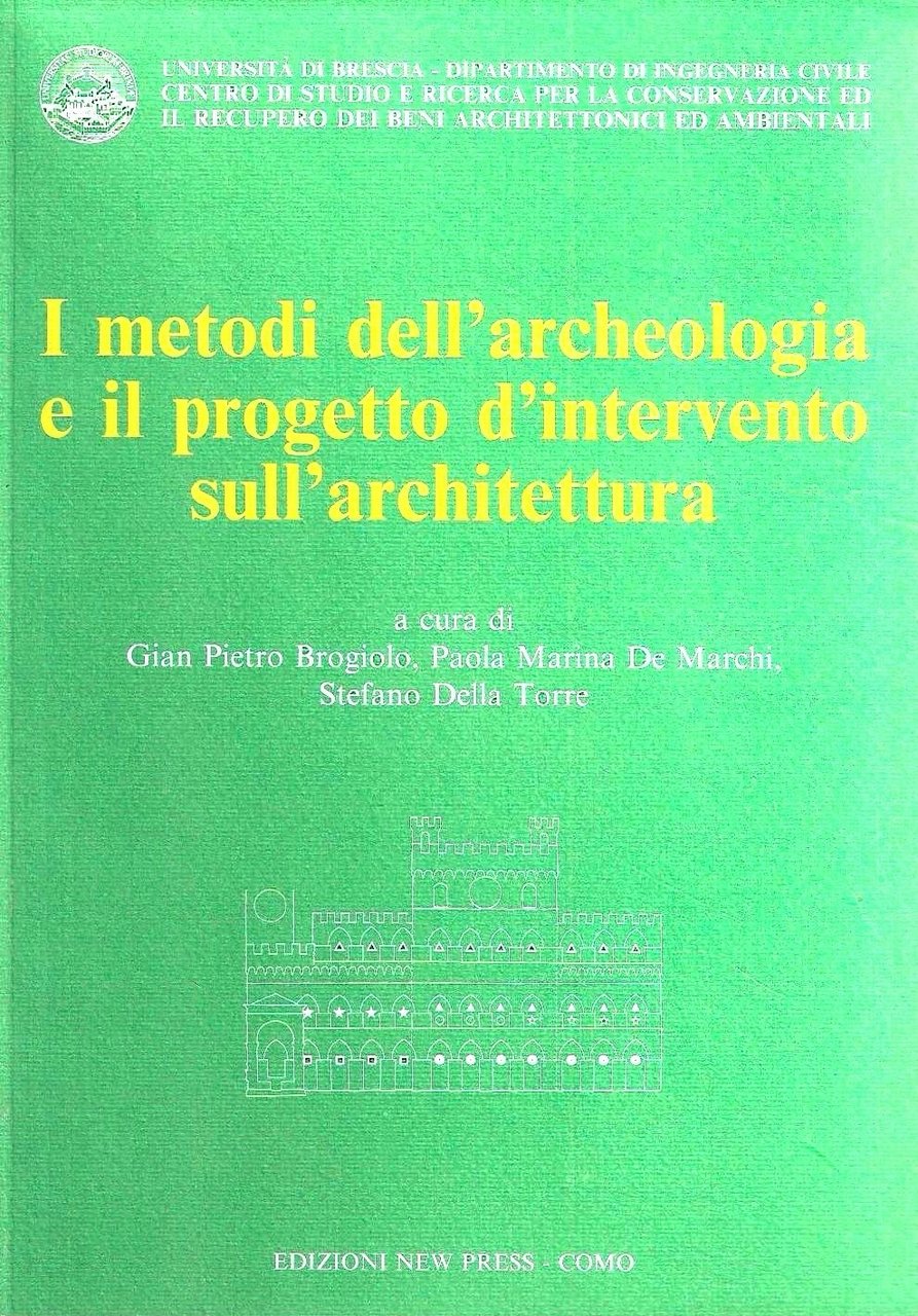 I metodi dell'archeologia e il progetto d'intervento sull'architettura. (Atti del …