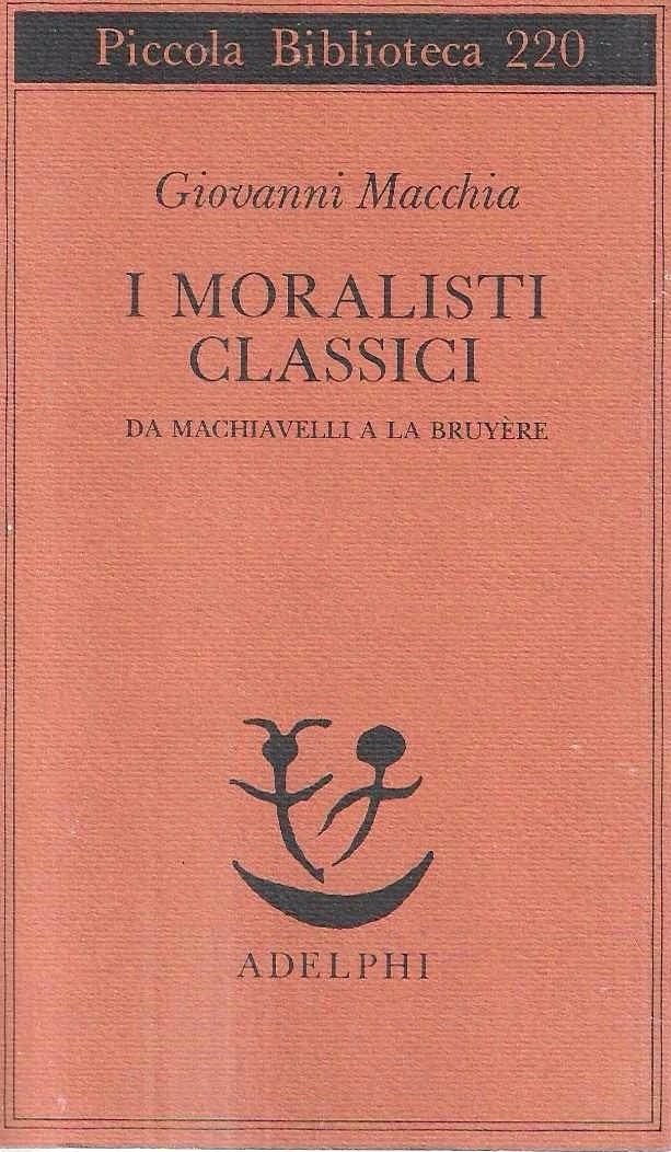 I moralisti classici da Machiavelli a La Bruyére