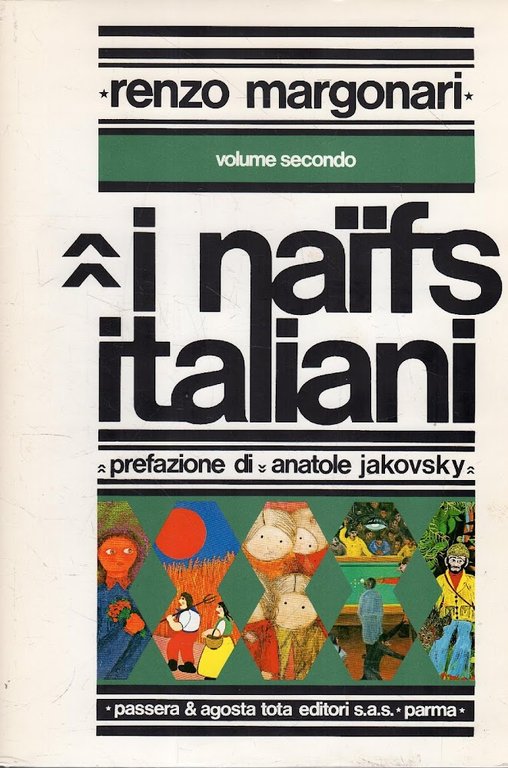I Naifs italiani: Volume Secondo; Note critiche di Nevio Iori. …