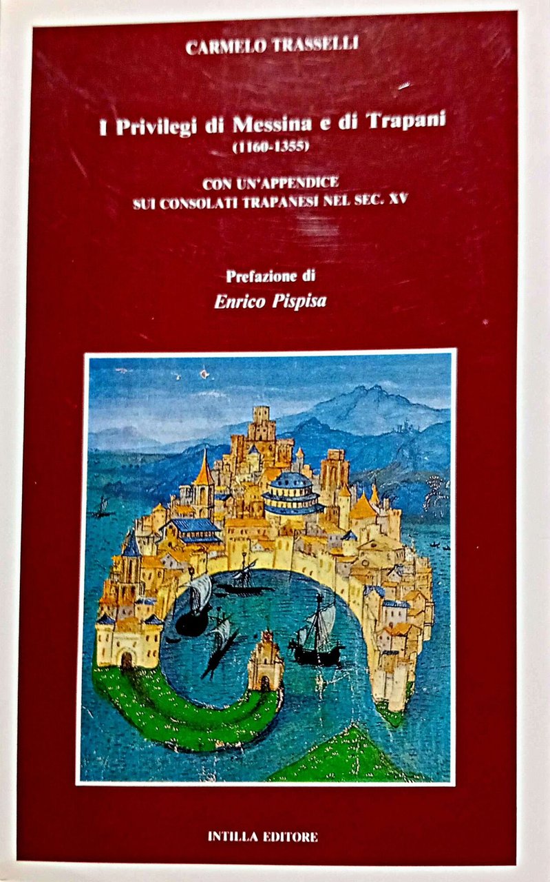 I Privilegi di Messina e di Trapani (1160-1355) con un …