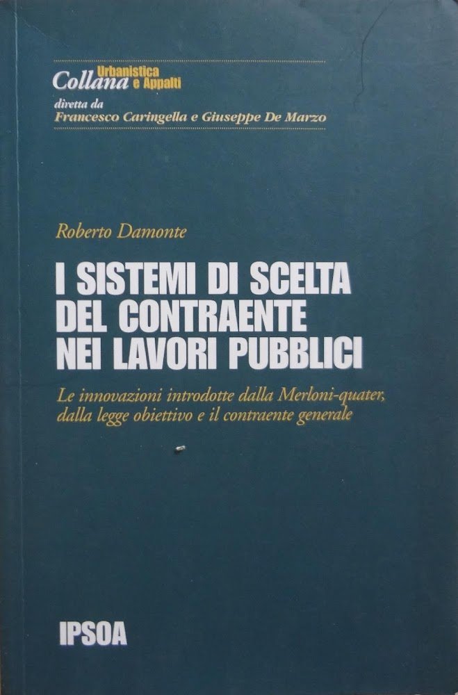 I sistemi di scelta del contraente nei lavori pubblici : …