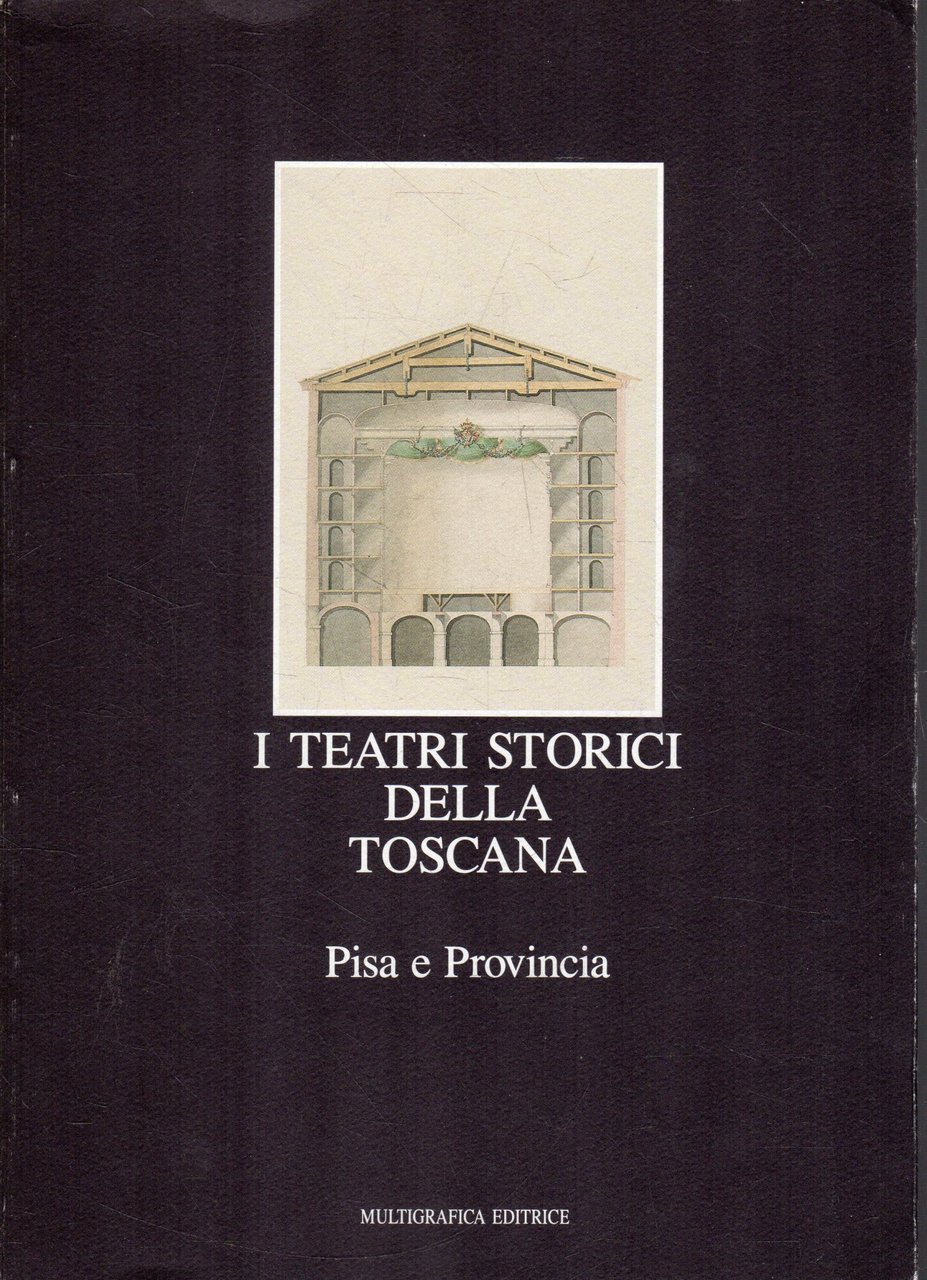 I teatri storici della Toscana. 3: Pisa e provinci