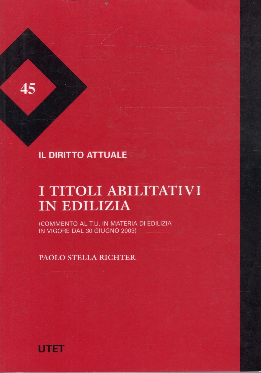 I titoli abilitativi in edilizia : commento al T. U. …