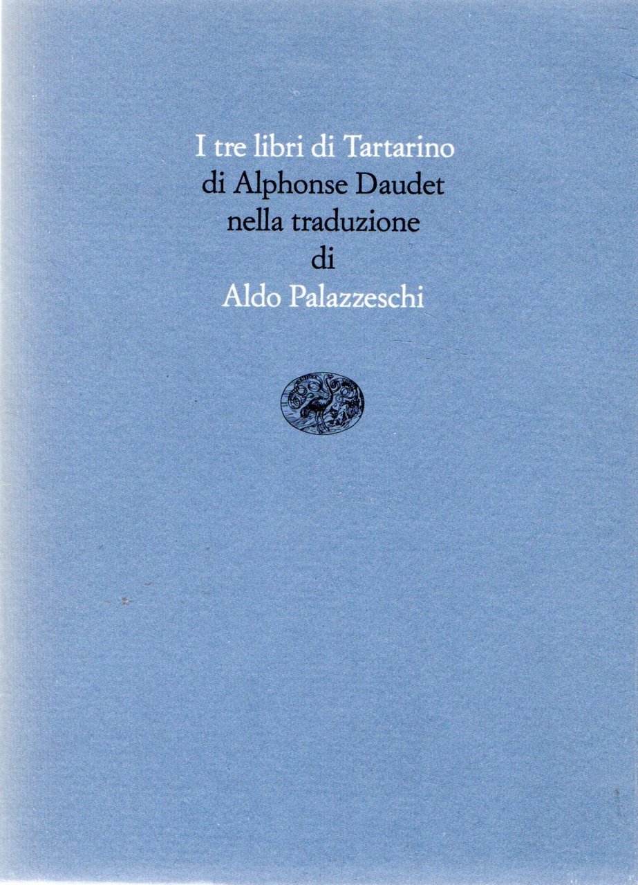 I tre libri di Tartarino. Tartarino di Tarascona-Tartarino sulle Alpi-Tarascona …