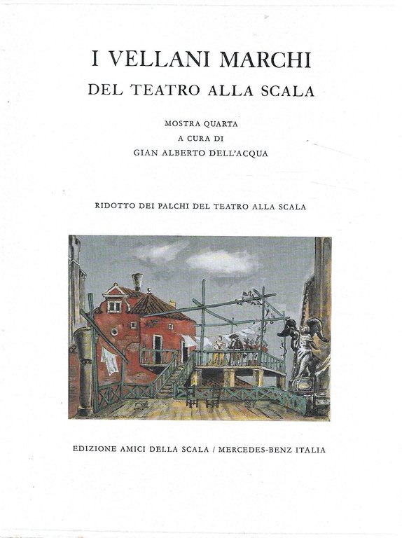 I Vellani Marchi del Teatro alla Scala. Mostra quarta (Catalogo della Mostra - Teatro alla Scala, Milano 1989)
