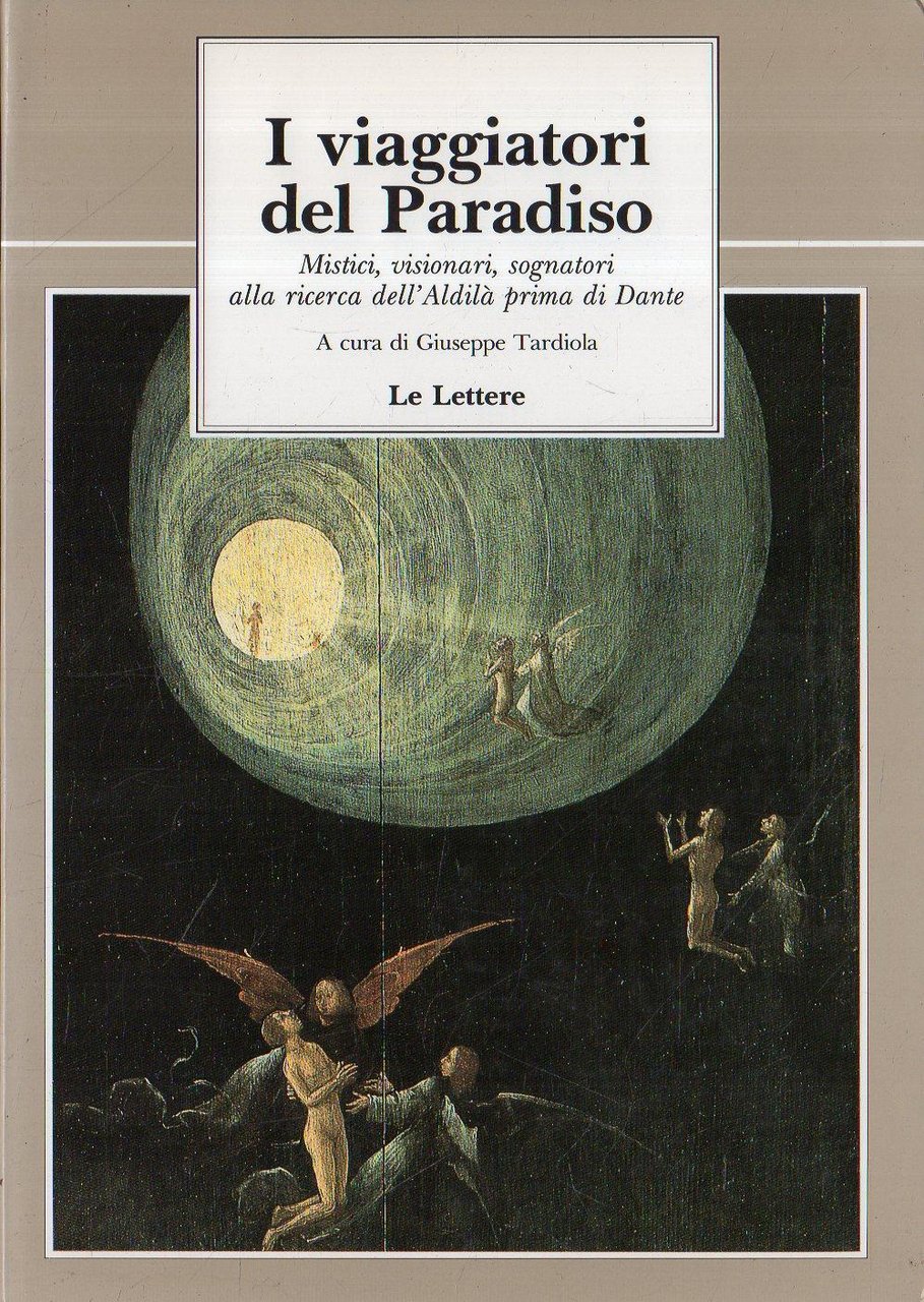 I viaggiatori del paradiso : mistici, visionari, sognatori alla ricerca …