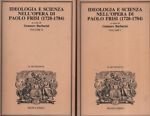 Ideologia e scienza nell'opera di Paolo Frisi (1728-1784). Due volumi.