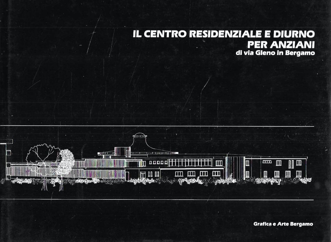 Il centro residenziale e diurno per anziani di via Gleno …