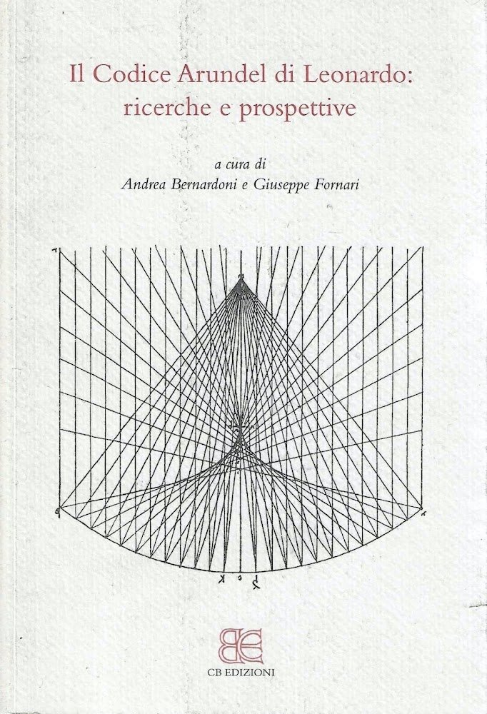 Il Codice Arundel di Leonardo. Ricerche e prospettive. Atti del …
