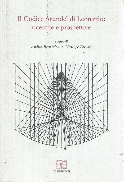 Il Codice Arundel di Leonardo. Ricerche e prospettive. Atti del …