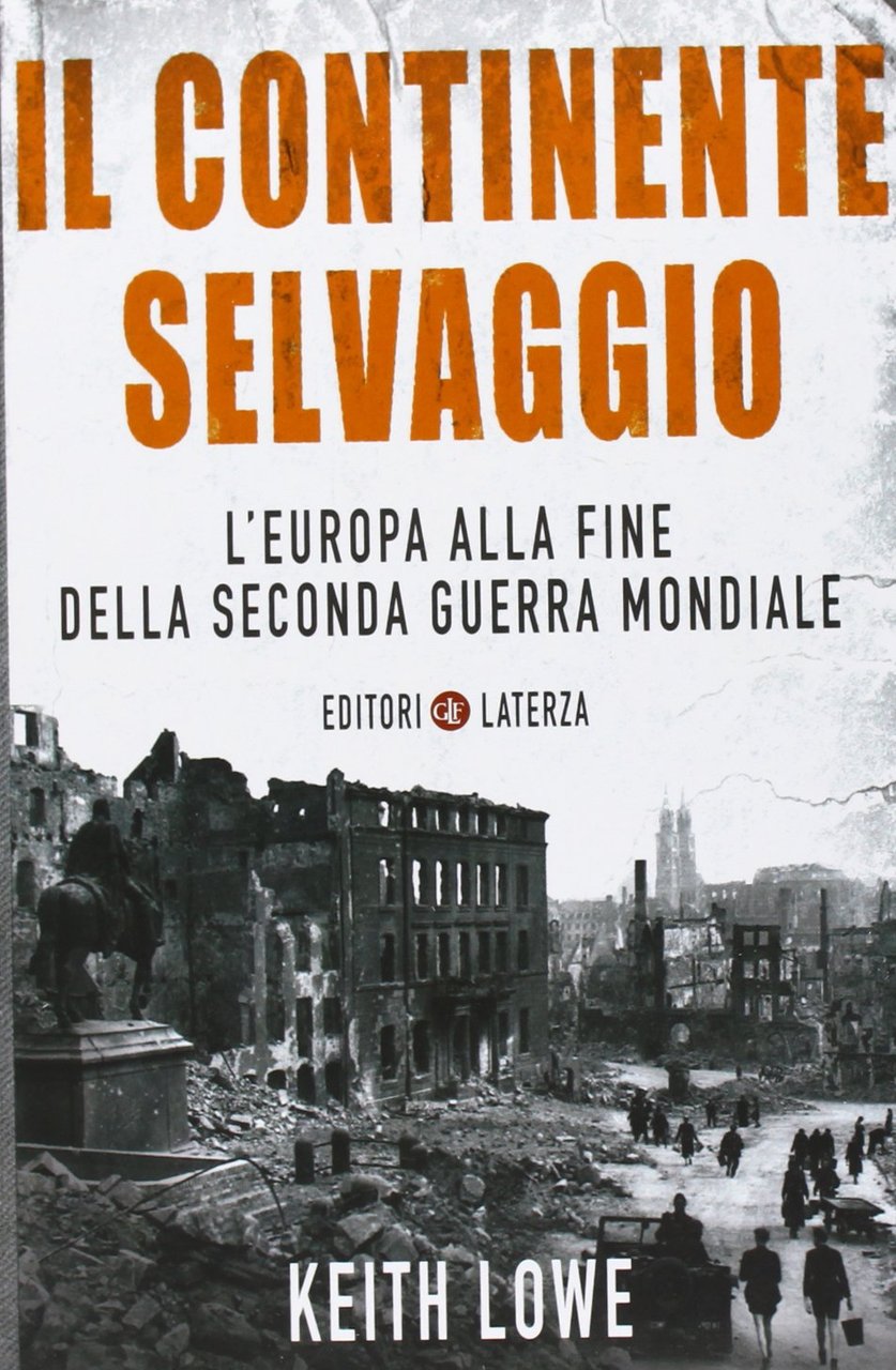 Il continente selvaggio. L'Europa alla fine della seconda guerra mondiale