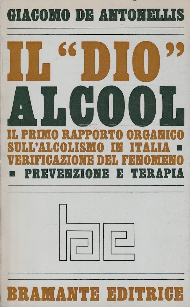 Il "dio" alcool. Il primo rapporto organico sull'alcolismo in Italia