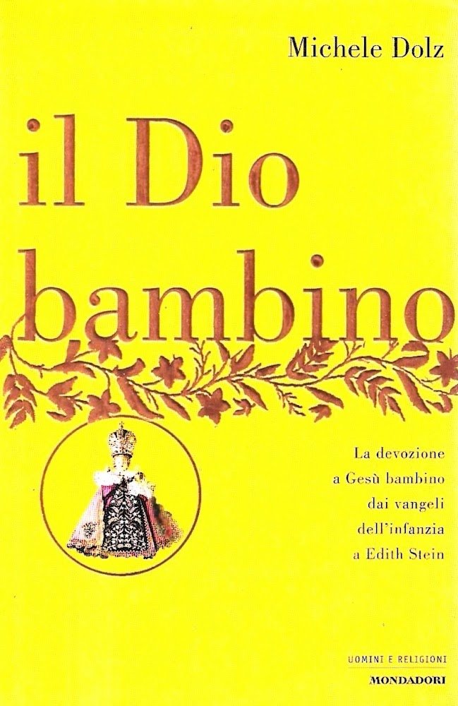 Il Dio bambino. La devozione a Gesù bambino dai vangeli …