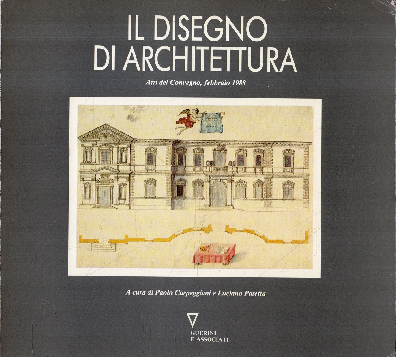 Il disegno di architettura : atti del convegno : Milano, …