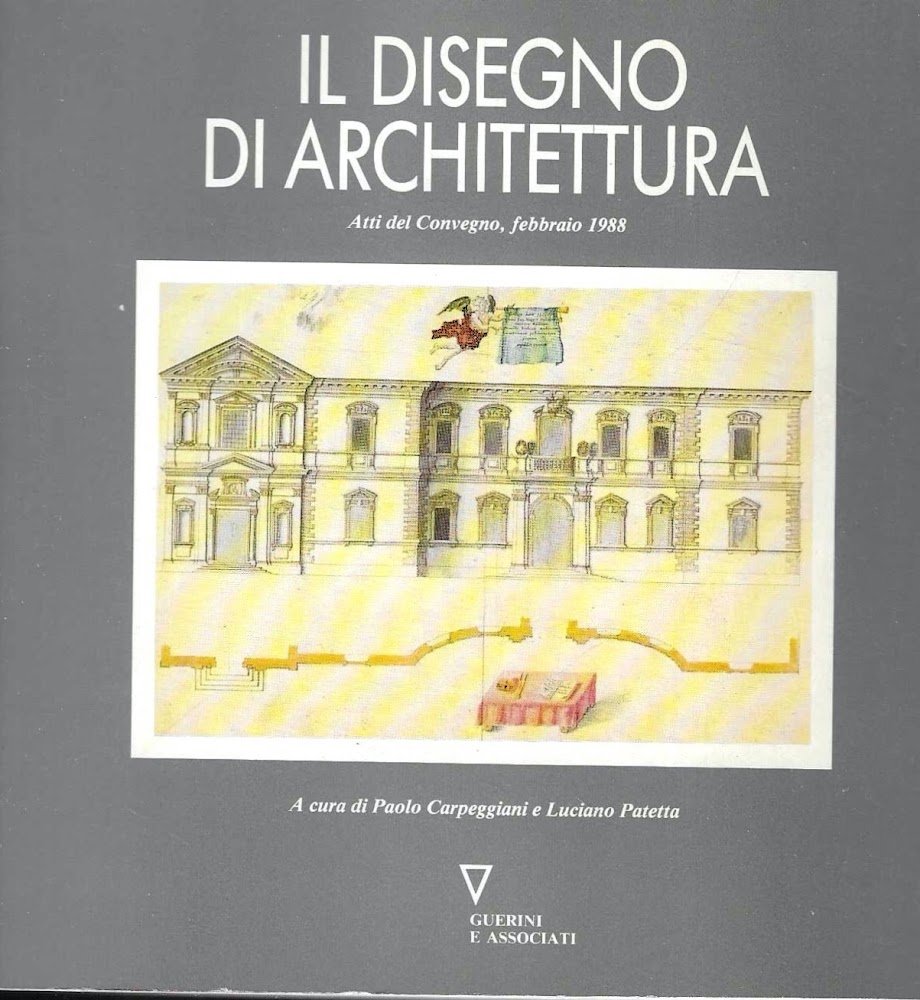 Il disegno di architettura. Atti del Convegno, Milano 15-18 febbraio …