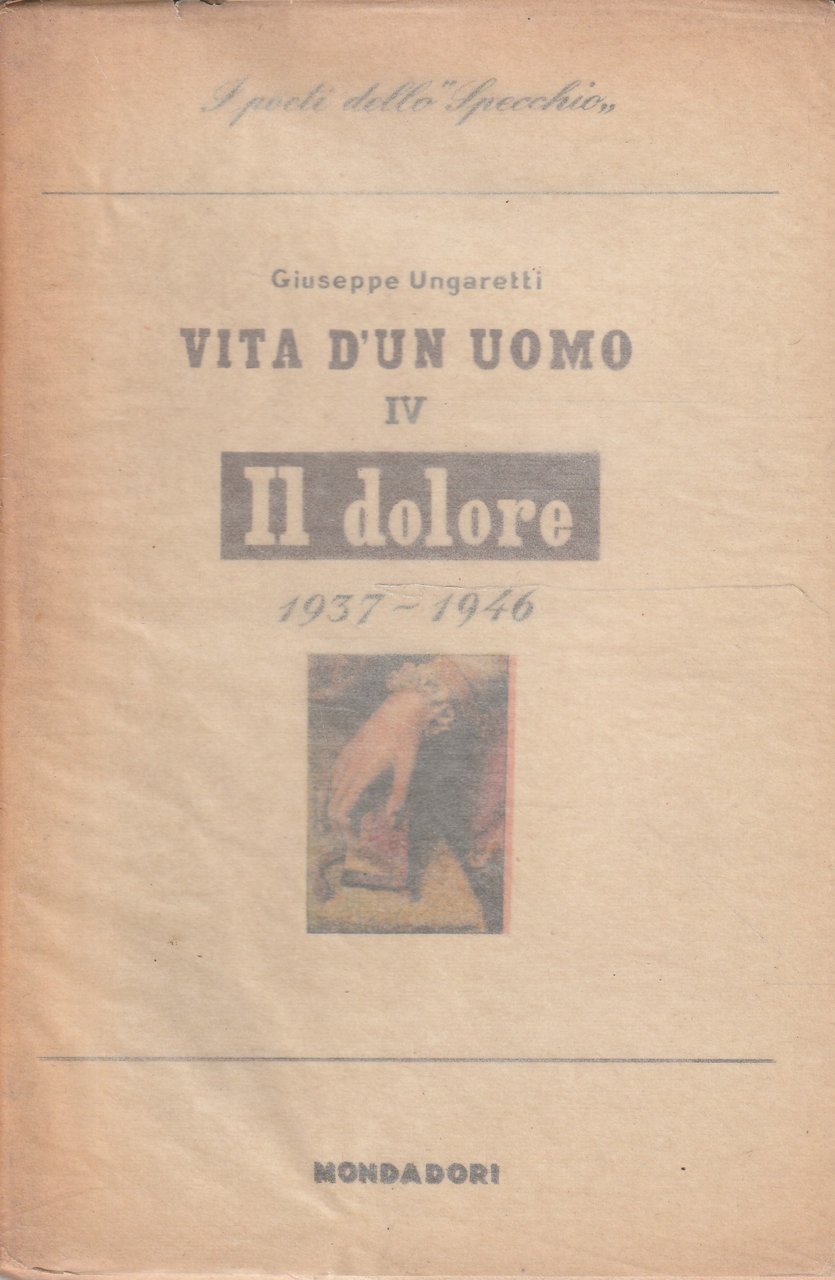 Il dolore 1937-1946. Volume 4 di Vita d'un uomo di …