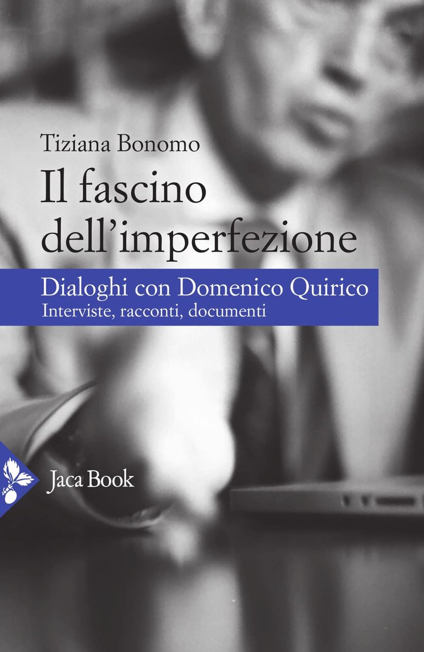 Il fascino dell'imperfezione. Dialoghi con Domenico Quirico. Interviste, racconti, documenti | Immagine principale