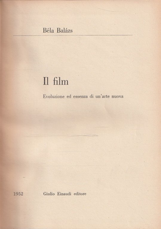 Il film. Evoluzione ed essenza di un'arte nuova
