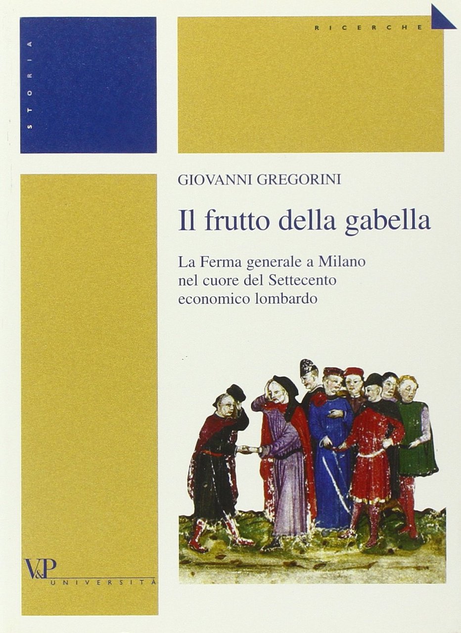 Il frutto della gabella. La Ferma generale a Milano nel …