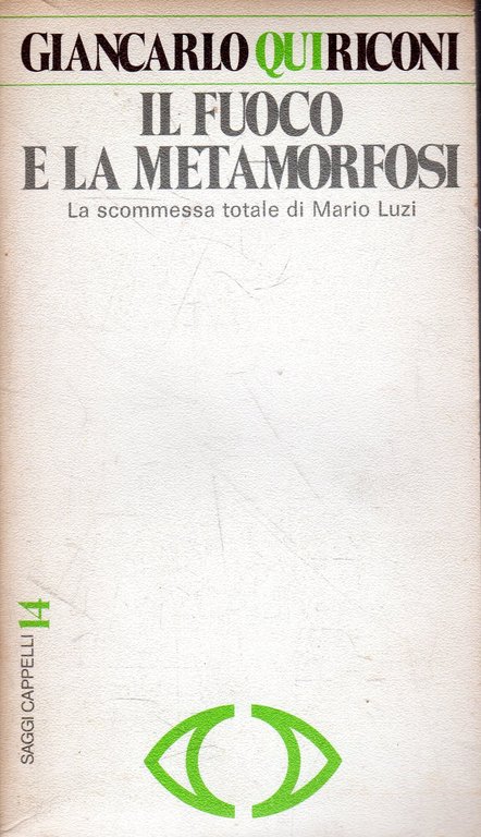 Il fuoco e la metamorfosi : La scommessa totale di Mario Luzi