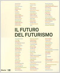 Il futuro del futurismo. Catalogo della mostra (Bergamo, 21 settembre 2007-24 febbraio 2008)