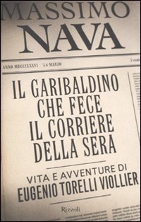 Il garibaldino che fece il Corriere della Sera. Vita e … | Immagine principale